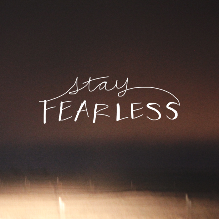 stay fearless